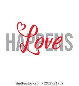 Love Happens Handwritten Modern Cursive Text Lettering Vector Saying