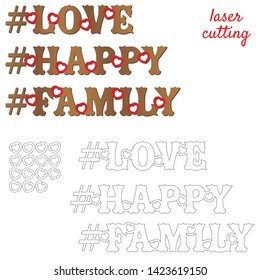 Love, happy, family. Sign for wedding. Template laser cutting machine for wood or metal. Hashtags for your design. Laser cut design element. Vector ornamental decorative frame. Elegant decoration