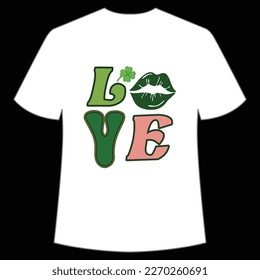 Love Happy St Patrick's day shirt print template, St Patrick's design, typography design for Irish day, women day, lucky clover, Irish gift