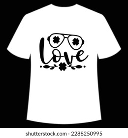 Love Happy St Patrick's day shirt print template, St Patrick's design, typography design for Irish day, women day, lucky clover, Irish gift