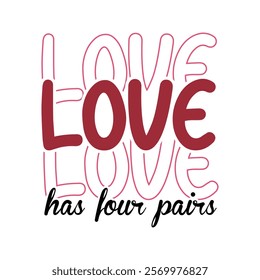 Love Has Four Pairs, Dog Lover Shirt, Valentine With my pet Design, Dog Mom Valentine,
Pet Lover Gift, 
