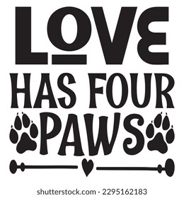 Love Has Four Paws SVG Design Vector file. svg