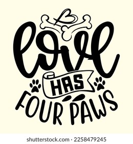 Love Has Four Paws  t shirt design, vector file