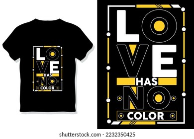 love  has no color motivational stylish and perfect typography t shirt design