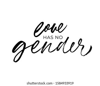 Love has no gender quote. Modern brush calligraphy. Vector ink illustration isolated on white background. Typographic slogan for lgbtq community. Quote on equality and tolerance.