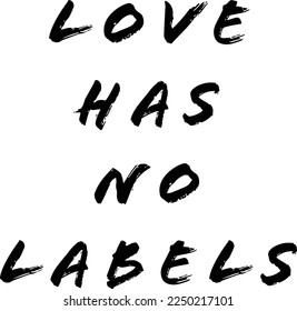 Love Has No Labels - Celebrate Love For All - Valentine's Day