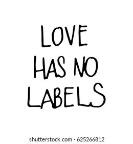 Love Has No Labels. and Lettered Quote. Modern Calligraphy 