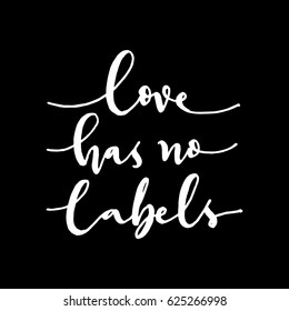 Love Has No Labels. and Lettered Quote. Modern Calligraphy 