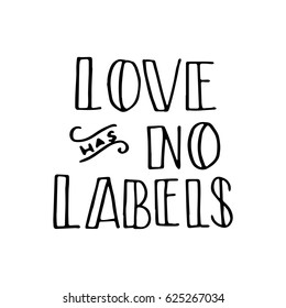 Love Has No Labels. and Lettered Quote. Modern Calligraphy 