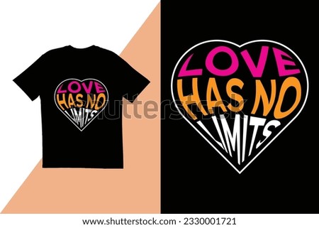 Love has no limits t shirt design. Love t shirt design, typography t shirt design