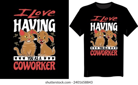 I love having you as a coworker Valentine's Day T Shirt Design-Love T Shirt Design
