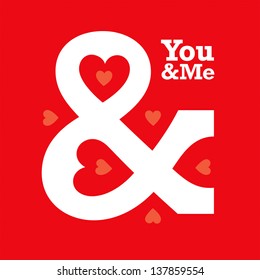 Love Heart Ampersand Typography. You & Me. You And Me.