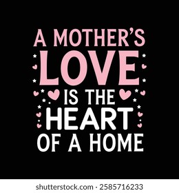 A Mother’s Love The Heartbeat of Every Home Black background