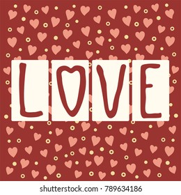 Love with hearts on background. Greeting card for Valentine's day.