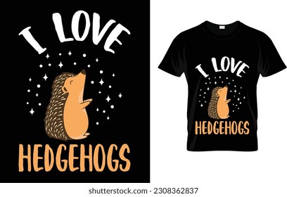 I Love Hedgehogs Cool T-Shirt