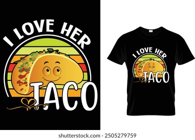 I love her taco - Tacos T-shirt Design 