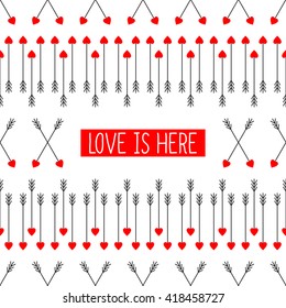 Love is here card with cupid's arrows. Abstract arrows with red hearts illustration. Arrows background for Valentine's Day. Vector design for posters, t-shirts, cards, invitations, stickers, banners, 