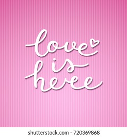 love is here lettering, vector handwritten text on pink striped background