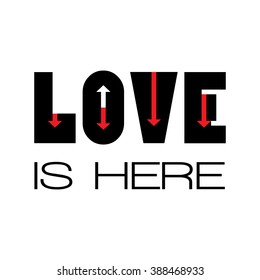 Love is here print. T-shirt design. Vector illustration.