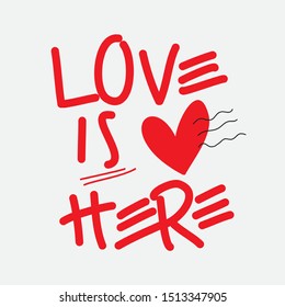 LOVE IS HERE, SLOGAN PRINT VECTOR
