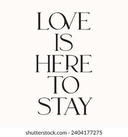 LOVE IS HERE TO STAY, Graphic design print t-shirts fashion, illustration, vector, posters, cards, stickers, mug