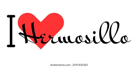 I love Hermosillo, city of Mexico. Hand drawn letters with red heart. Vector illustration lettering, modern design for print t shirt, banner, poster, sticker or label.