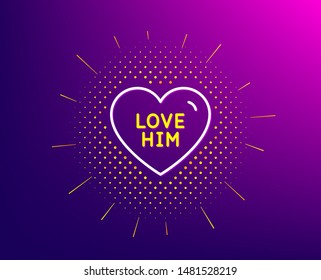 Love him line icon. Halftone pattern. Sweet heart sign. Valentine day symbol. Gradient background. Love him line icon. Yellow halftone pattern. Vector