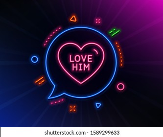 Love him line icon. Neon laser lights. Sweet heart sign. Valentine day symbol. Glow laser speech bubble. Neon lights chat bubble. Banner badge with love him icon. Vector