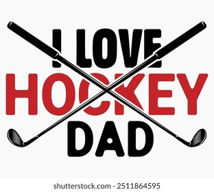 I Love Hockey Dad Svg,Funny Ice Hockey Shirt,Funny Hockey Team Svg,Cut File,Hockey lover Svg,Silhouette,Typography,Commercial Use,Ventage