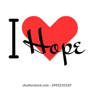 I love Hope creative slogan. Hand drawn letters with red heart. Vector illustration, lettering in modern design for print t shirt, banner, poster, sticker or label.