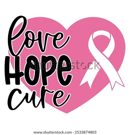 Love, hope, cure. Pink vector  illustration for breast Cancer awareness month. 