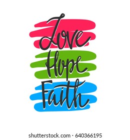 love, Hope and Faith lettering. Hand drawn vector illustration, greeting card, design, logo.