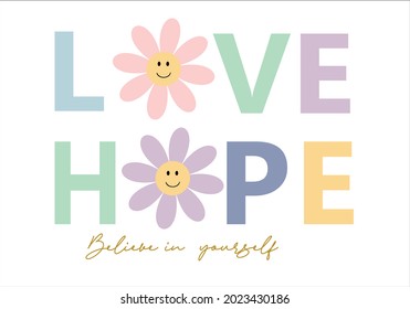 Love and hope slogan text with daisy flower design vector