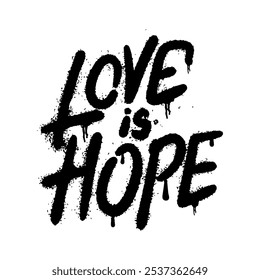 LOVE IS Hope text in graffiti art on white background