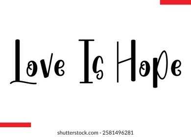 Love Is Hope Love typography text saying