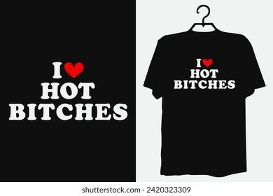 I Love Hot Bitches Custom Hoodie tshirt I Heart Custom Shirt Custom Text tShirt Personalized Shirt Gift for her anniversary 90s Style hoodie customized svg