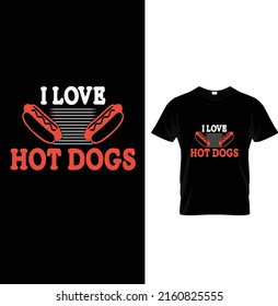 I love hot dogs, Typography hot Dogs T-shirt Design.