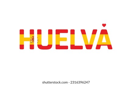 I love Huelva, Typographic Design, Flag of Spain, Love Huelva, Huelva, Huelva Vector, Love, Vector, Flag of Spain, I love Spain