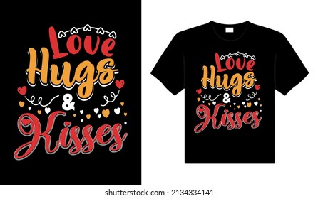 LOVE HUGS AND KISSES Typography T-shirt Design