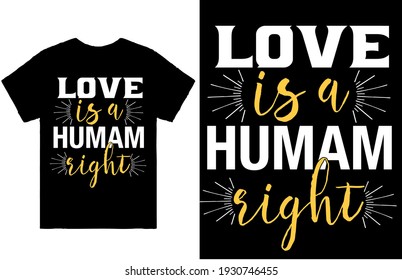 Love is a human right -t shirt design vector