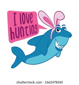 I Love Hunting - Hungry Shark With Easter Bunny Ears. T-Shirts, Hoodie, Tank, Gifts. Text For Easter Day. Inspirational Quote Card, Invitation.  Funny Doodle And Pun. Lovely Egg Hunter.