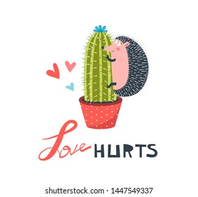 Love Hurts greeting card with lettering. Funny hedgehog hugging cacti vector illustration. Cute cartoon hedgehog hugging cactus in pot. Prickly woodland animal, erinaceus in love Trendy romance slogan