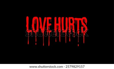 Love hurts, Vector typography design with dripping blood effect, horror style text for dark themes
