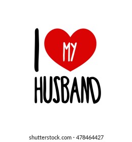 I love husband. Family Red heart simple symbol white background. Calligraphic inscription, lettering, hand drawn, vector illustration greeting. I love husband lettering. Calligraphic label