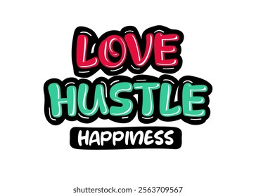 Love hustle happiness design typography quotes t shirt