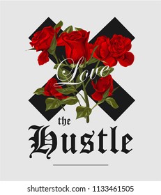 love the hustle slogan with red roses illustration