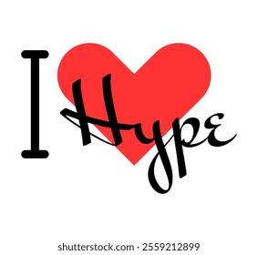 I love Hype creative slogan. Hand drawn letters with red heart. Vector illustration, lettering in modern design for print t shirt, banner, poster, sticker or label.