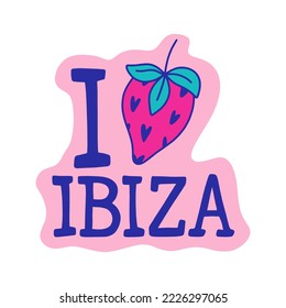 I love Ibiza lettering groovy trendy text sticker with strawberry. Hippy typography bright chill type print. 70s retro festival inspiration positive inscription. Perfect for posters, t shirt and more