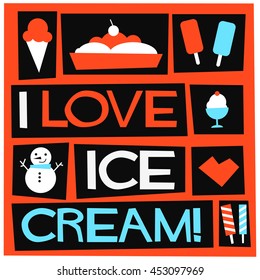 I love ice cream!  (Flat Style Vector Illustration Quote Poster Design)