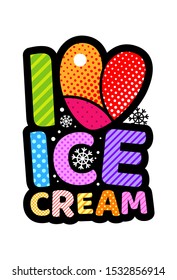 I LOVE ICE CREAM lettering pop art modern vector illustration for your design. Geometrical shape, colorful editable design elements for web and print products.